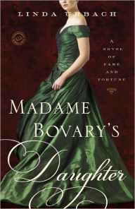 Title: Madame Bovary's Daughter: A Novel, Author: Linda Urbach