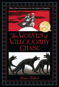 Title: The Wolves of Willoughby Chase (Wolves Chronicles Series #1), Author: Joan Aiken