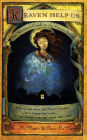 Heaven Help Us; The Worrier's Guide to the Patron Saints