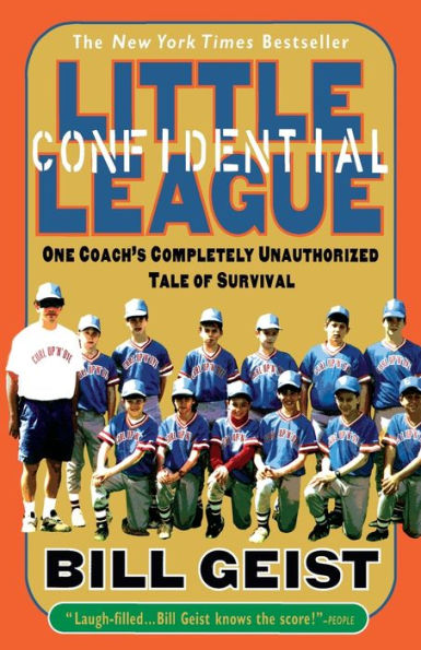 Little League Confidential: One Coach's Completely Unauthorized Tale of Survival