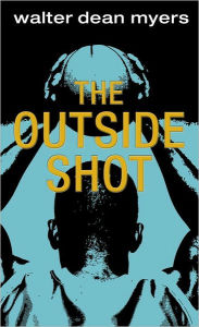 Title: The Outside Shot, Author: Walter Dean Myers