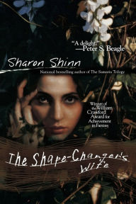 Title: The Shape-Changer's Wife, Author: Sharon Shinn