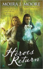 Heroes Return (Moira J. Moore Hero Series #5)