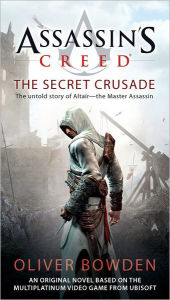 Title: Assassin's Creed: the Secret Crusade, Author: Oliver Bowden