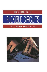 Title: Handbook of Flexible Circuits / Edition 1, Author: Ken Gilleo