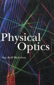 Title: Physical Optics, Author: Alan R. Mickelson