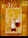 Exploring Wine: The Culinary Institute of America's Complete Guide to Wines of the World