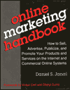 Online Marketing Handbook: How to Sell, Advertise, Publicize and Promote Your Products and Services on the Information Superhighway