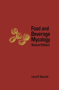 Title: Food and Beverage Mycology / Edition 2, Author: Larry R. Beuchat