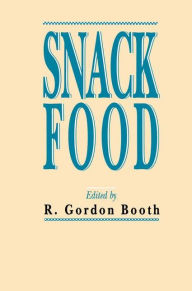 Title: Snack Food / Edition 1, Author: R. Gordon Booth