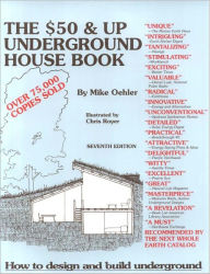 The $50 Dollar and Up Underground House Book: How to Design and Build Underground