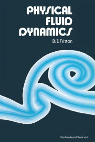 Title: Physical Fluid Dynamics, Author: D. J. Tritton