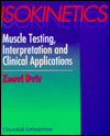 Isokinetics: Testing, Interpretation and Clinical Applications / Edition 1