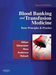 Title: Blood Banking and Transfusion Medicine: Basic Principles and Practice / Edition 2, Author: Christopher D. Hillyer MD