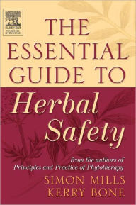 Title: The Essential Guide to Herbal Safety / Edition 1, Author: Simon Y Mills