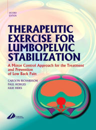 Therapeutic Exercise for Lumbopelvic Stabilization: A Motor Control Approach for the Treatment and Prevention of Low Back Pain / Edition 2