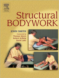 Structural Bodywork: An introduction for students and practitioners / Edition 1