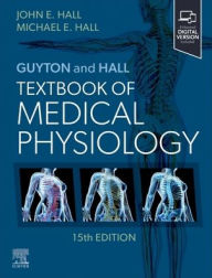 Title: Guyton and Hall Textbook of Medical Physiology, Author: John E. Hall PhD