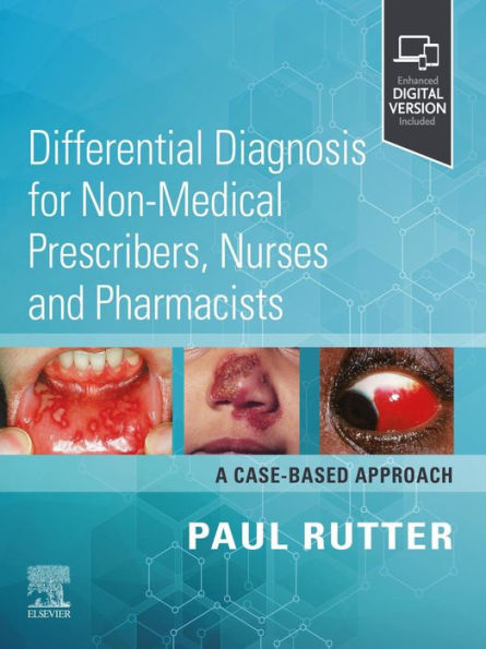 Differential Diagnosis for Non-medical Prescribers, Nurses and Pharmacists: A Case-Based Approach - E-BOOK: Differential Diagnosis for Non-medical Prescribers, Nurses and Pharmacists: A Case-Based Approach - E-BOOK