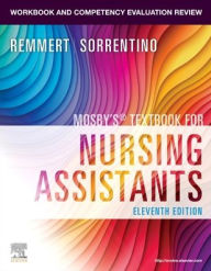 Title: Workbook and Competency Evaluation Review for Mosby's Textbook for Nursing Assistants, Author: Leighann Remmert MS