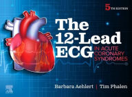 Title: The 12-Lead ECG in Acute Coronary Syndromes, Author: Barbara J Aehlert MSEd