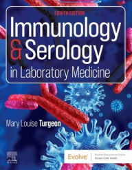 Title: Immunology & Serology in Laboratory Medicine, Author: Mary Louise Turgeon EdD