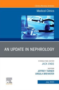 Title: An Update in Nephrology, An Issue of Medical Clinics of North America, Author: Jeffrey Turner MD