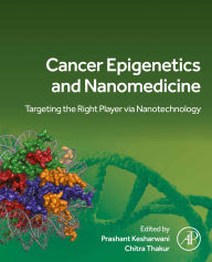 Title: Cancer Epigenetics and Nanomedicine: Targeting the Right Player via Nanotechnology, Author: Prashant Kesharwani PhD