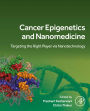 Cancer Epigenetics and Nanomedicine: Targeting the Right Player via Nanotechnology