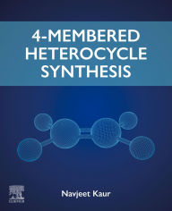 Title: 4-Membered Heterocycle Synthesis, Author: Navjeet Kaur BSc; MSc