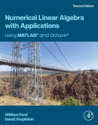 Title: Numerical Linear Algebra with Applications: Using MATLAB and Octave, Author: William Ford