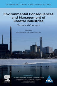 Title: Environmental Consequences and Management of Coastal Industries: Terms and Concepts, Author: Michael Elliott