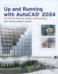 Title: Up and Running with AutoCAD® 2024: 2D and 3D Drawing, Design and Modeling, Author: Elliot J. Gindis