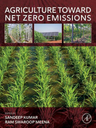 Title: Agriculture Toward Net Zero Emissions, Author: Sandeep Kumar PhD