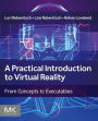 A Practical Introduction to Virtual Reality: From Concepts to Executables