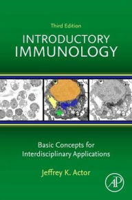 Title: Introductory Immunology: Basic Concepts for Interdisciplinary Applications, Author: Jeffrey K. Actor
