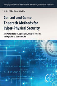 Title: Control and Game Theoretic Methods for Cyber-Physical Security, Author: Aris Kanellopoulos