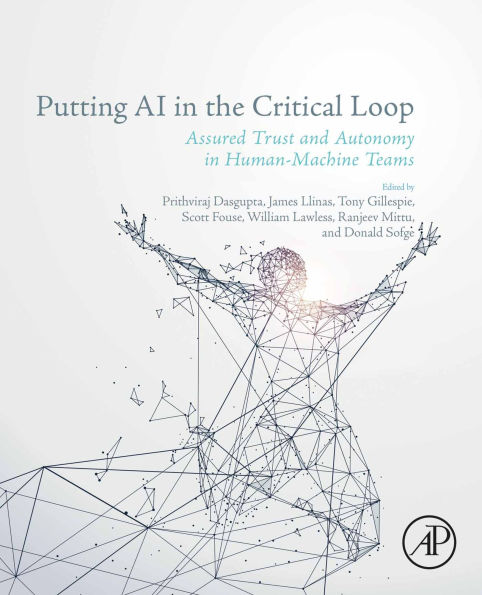 Putting AI in the Critical Loop: Assured Trust and Autonomy in Human-Machine Teams