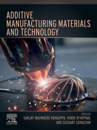 Title: Additive Manufacturing Materials and Technology, Author: Sanjay Mavinkere Rangappa