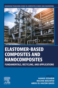 Title: Elastomer-Based Composites and Nanocomposites: Fundamentals, Recycling and Applications, Author: Hamid Essabir