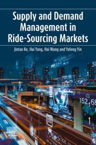 Title: Supply and Demand Management in Ride-Sourcing Markets, Author: Jintao Ke