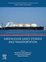 Title: Advances and Technology Development in Greenhouse Gases: Emission, Capture and Conversion: Greenhouse Gases Storage and Transportation, Author: Mohammad Reza Rahimpour