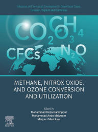 Title: Advances and Technology Development in Greenhouse Gases: Emission, Capture and Conversion: Methane, Nitrox Oxide, and Ozone Conversion and Utilization, Author: Mohammad Reza Rahimpour