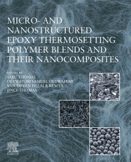 Title: Micro- and Nanostructured Epoxy Thermosetting Polymer Blends and their Nanocomposites, Author: Vasudevan R. Remya