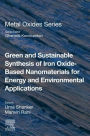 Green and Sustainable Synthesis of Iron Oxide-Based Nanomaterials for Energy and Environmental Applications