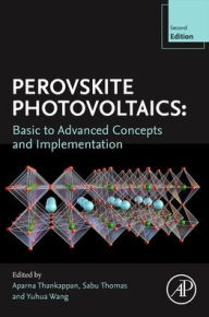Title: Perovskite Photovoltaics: Basic to Advanced Concepts and Implementation, Author: Elsevier Science