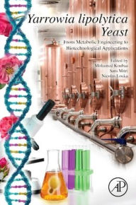 Title: Yarrowia Lipolytica Yeast: From Metabolic Engineering to Biotechnological Applications, Author: Elsevier Science