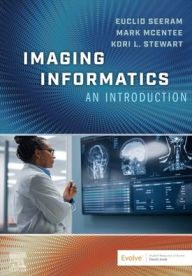 Title: Imaging Informatics: An Introduction, Author: Euclid Seeram RT(R)