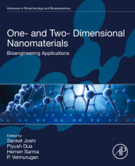 Title: One- and Two-Dimensional Nanomaterials: Bioengineering Applications, Author: Sanket Joshi PhD