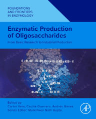 Title: Enzymatic Production of Oligosaccharides: From Basic Research to Industrial Production, Author: Carlos Vera